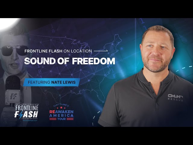 Frontline Flash™ On Location: ‘Sound of Freedom' with Nate Lewis class=