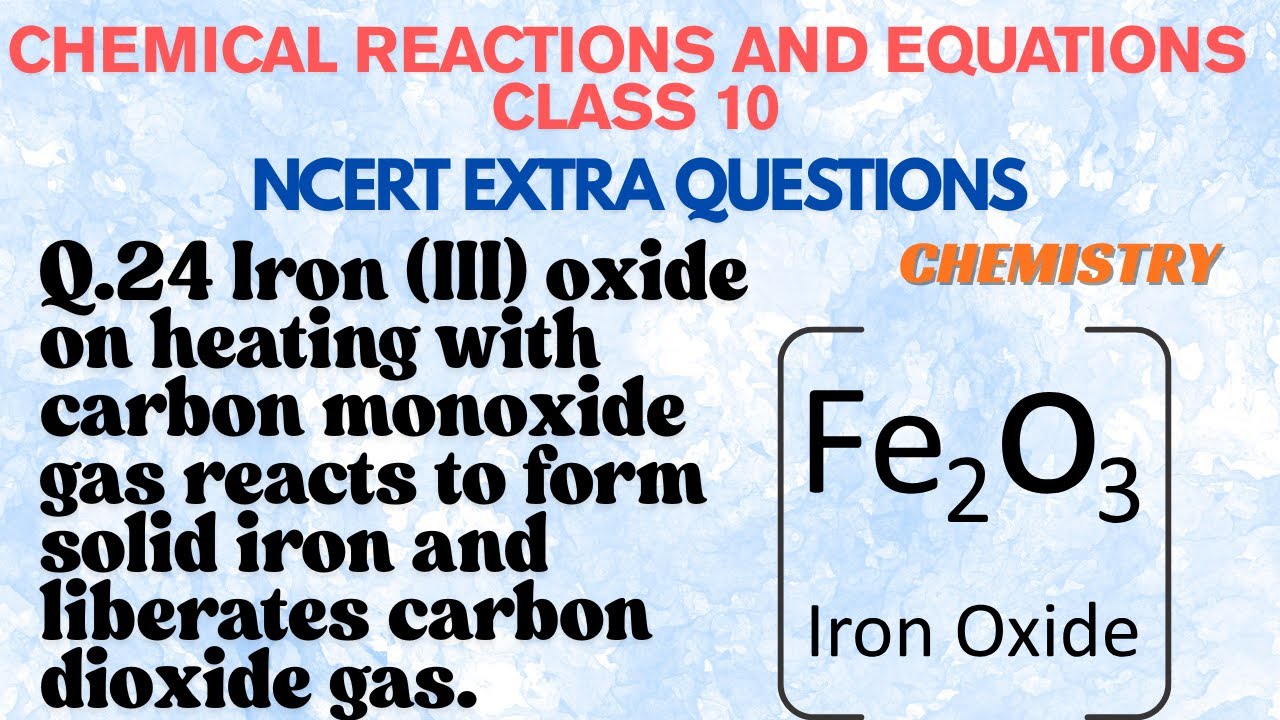 Iron (III) oxide on heating with carbon monoxide gas reacts to form