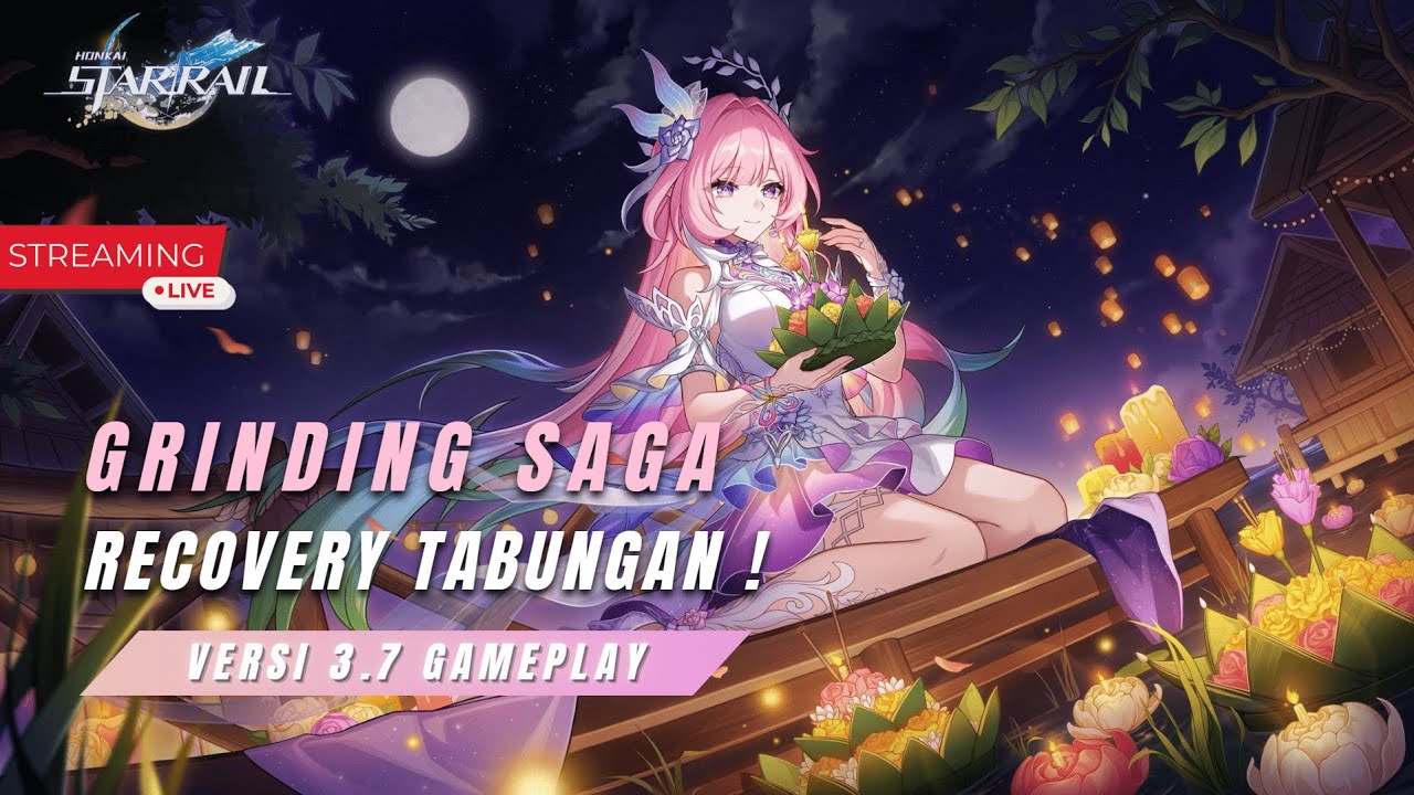 [ Honkai Star Rail ] 🔴 LIVE | Versi 3.7 - GRINDING SAGA : Recovery Tabungan Asterite ! Ngebut Event