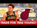 Trade For Trae Young? Miami Heat Trade Rumors