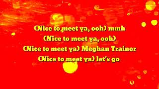 Meghan Trainor - Nice to meet ya [Lyrics] Ft. Nicki Minaj