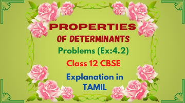 PROPERTIES OF DETERMINANTS (Problems Ex4.2) - VIDEO 2 || Explanation in Tamil