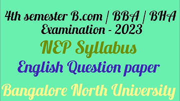 4th semester B.com/BBA/BHA English NEP Question paper 2023 | Bangalore North University | NEP |