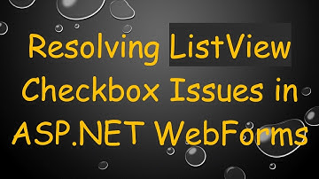 Resolving ListView Checkbox Issues in ASP.NET WebForms