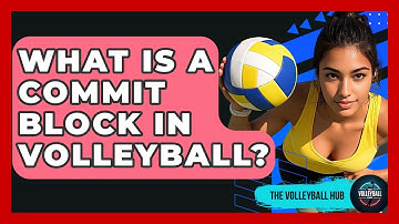What Is A Commit Block In Volleyball? - The Volleyball Hub