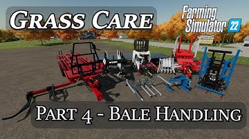 Grass Care Part 4 - Bale Collection and Handling - Farming Simulator 22