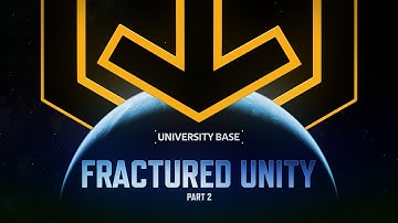 Fractured Unity, Part 2 | University Base S1E3