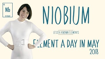 May 17th - Niobium - Lesser Known Elements #ElementADayInMay