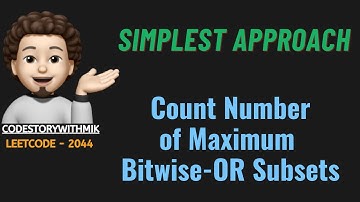Count Number of Maximum Bitwise-OR Subsets | Simplest Approach | Leetcode 2044 | codestorywithMIK