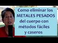 Cómo ELIMINAR los Metales Pesados del cuerpo