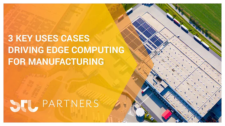 3 key uses cases driving edge computing for manufacturing
