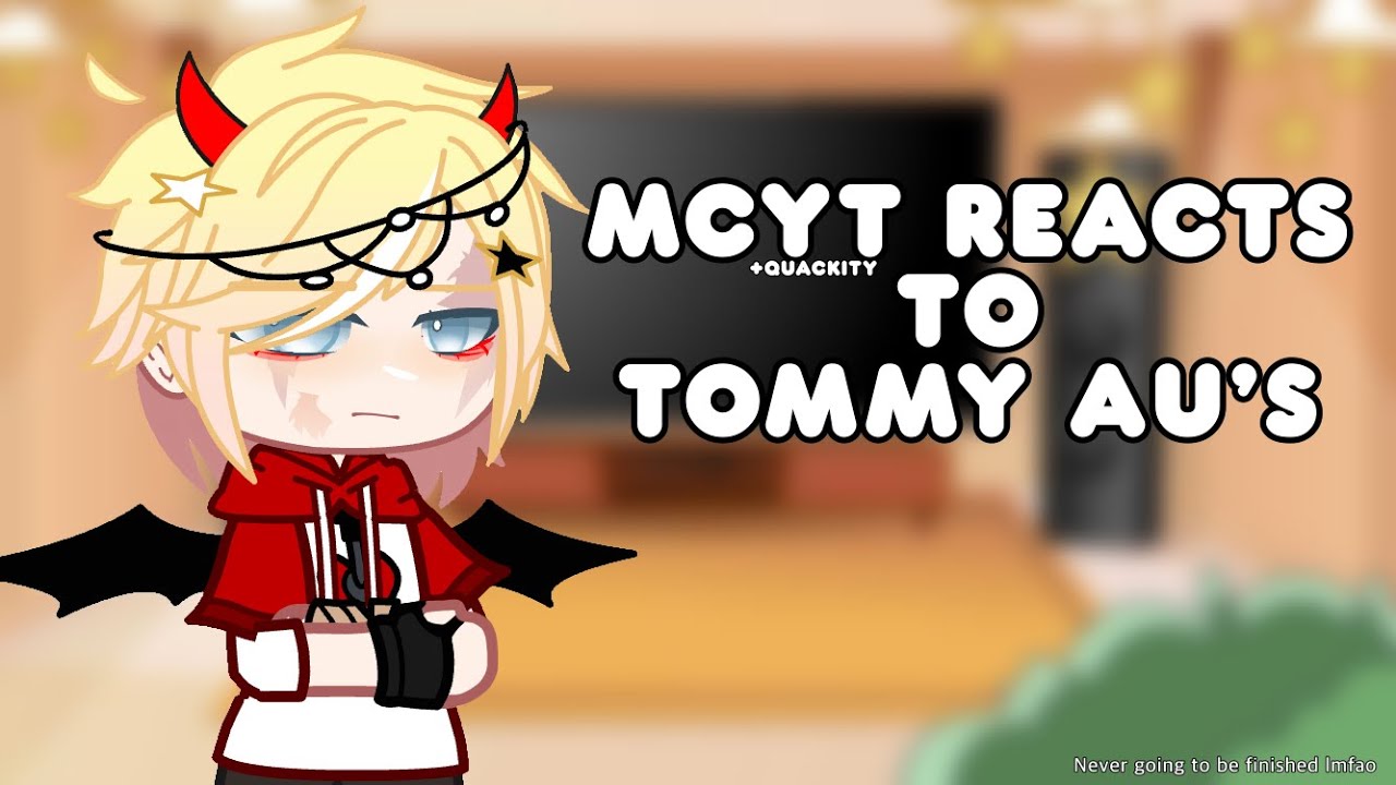 Mcyt +Quackity reacts to Tommy AU’s — Old and never going to be finished