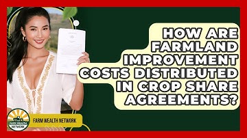 How Are Farmland Improvement Costs Distributed In Crop Share Agreements? - Farm Wealth Network