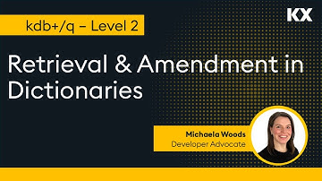 Fundamentals | Retrieval & Amendment in kdb Dictionaries | Hands on