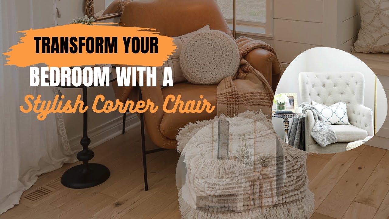Unleash the Charm of Your Bedroom with a Captivating Corner Chair - YouTube