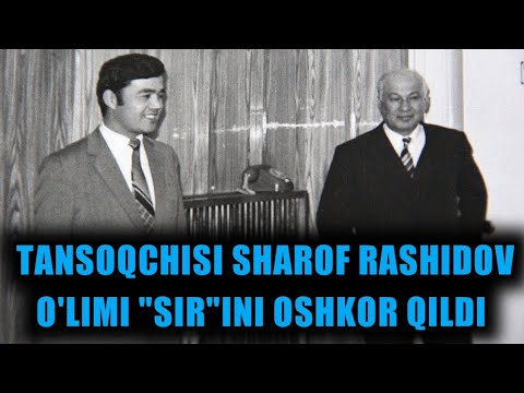 SHAROF RASHIDOVNING TANSOQCHISI SHAROF RASHIDOV O'LIMI \