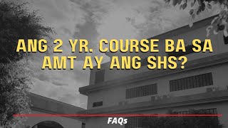 Ang 2 yr. course ba ng AMT ay ang SHS | FAQs