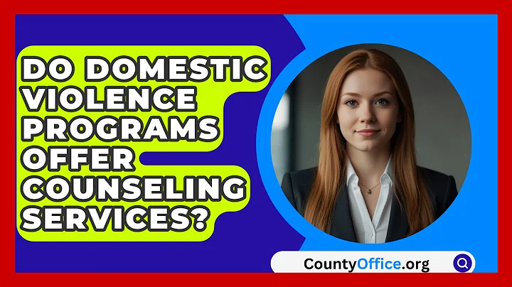 Do Domestic Violence Programs Offer Counseling Services? - CountyOffice.org