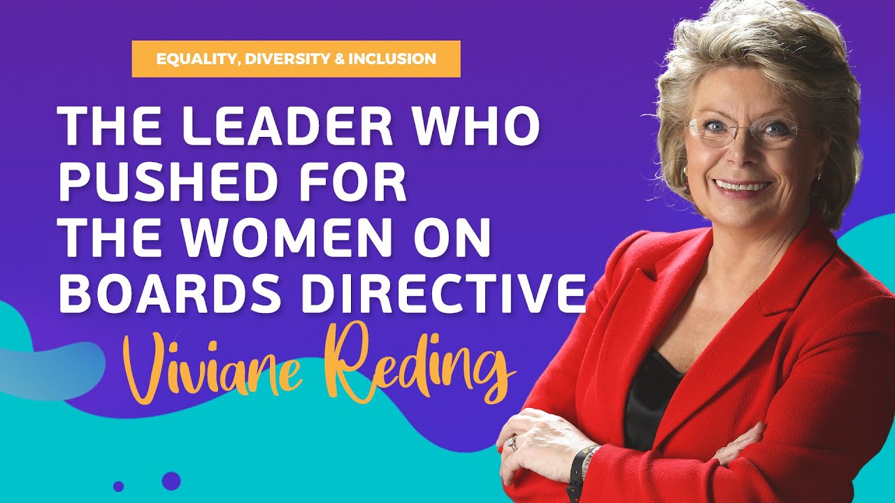 The leader who pushed for the Women on Boards Directive - Viviane ...