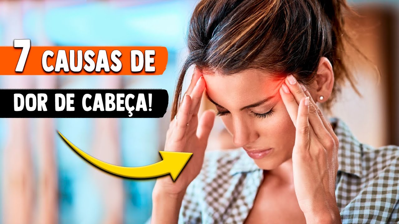 7 causas de DOR DE CABEÇA - Como tratar? - YouTube