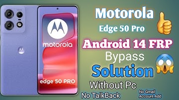 Motorola Edge 50 Pro FRP Bypass| Google Account Bypass|Android 14 |Google Account Remove