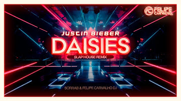 Junstin Bieber - Daisies (SorraB & Felipe Carvalho DJ - Slap House Remix - Extended) Remake