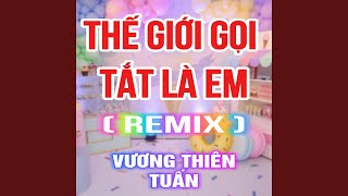 Thế Giới Gọi Tắt Là Em (HM Remix)