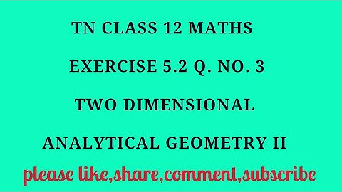 TN 12 maths chapter 5 two dimensional analytical geometry II exercise 5.2 question number 3