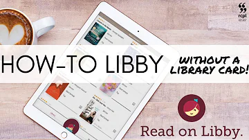 How can I access Libby without a library card?
