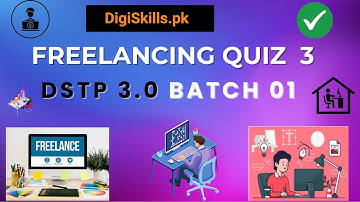Freelancing Quiz 3 | DigiSkills DSTP 3.0 Batch 1 | Freelancing Quiz Complete Solution | freelancing