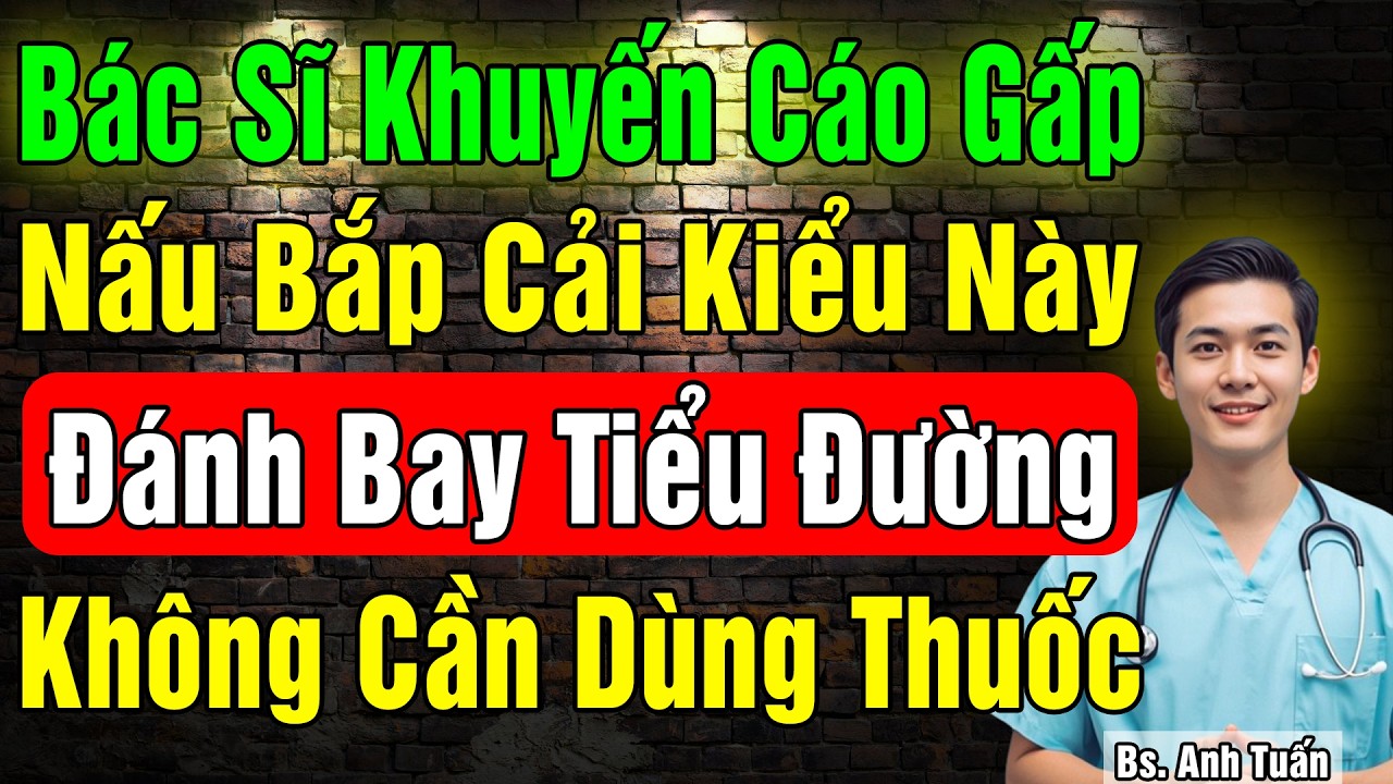Bắp Cải rất quen thuộc nhưng phải nấu đúng cách Này mới đẩy lùi Đường Huyết, cải thiện Insulin