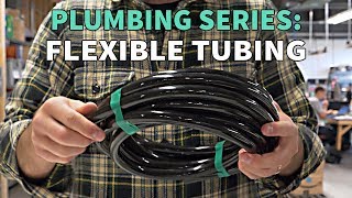 Plumbing Series: Flexible Tubing Plumbing Series: Flexible Tubing