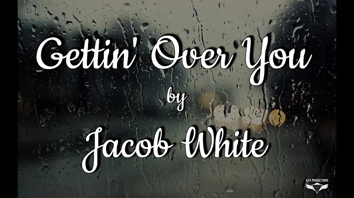 "Gettin' Over You" by Jacob White - OFFICIAL VIDEO