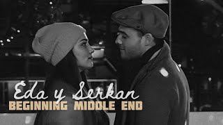 Eda y Serkan - Beginning Middle End