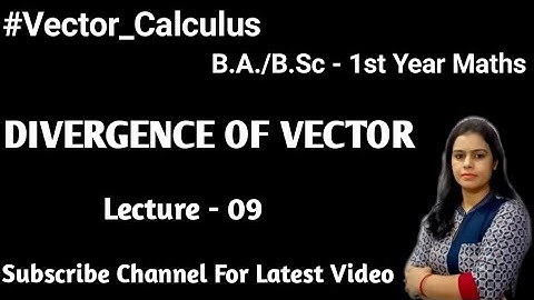 Exercise - 3.4 ||Definition of Divergence ||Difference b/w Gradient and Divergence||Vector Calculus