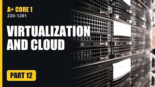 Virtualization and Cloud | CompTIA A+ Core 1 (220-1201) Part 12