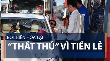 BOT Biên Hòa lại “thất thủ” vì tiền lẻ | VTC1