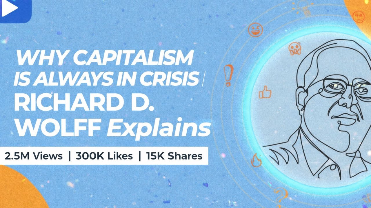 Why Capitalism Is Always in Crisis | Richard D. Wolff Explains