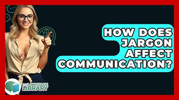 How Does Jargon Affect Communication? - The Language Library
