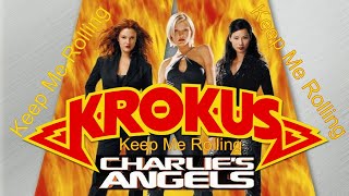 Krokus - Keep Me Rolling (Charlie&#39;s Angels) (Unofficial Video) (by Redy2Rock)