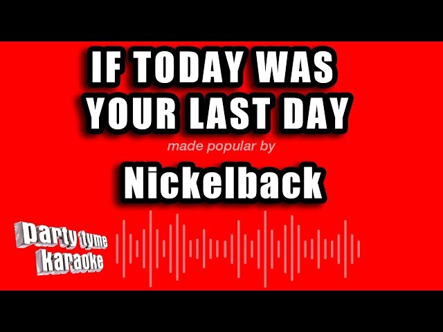 Nickelback - If Today Was Your Last Day (Karaoke Version)