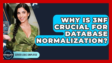 Why Is 3NF Crucial For Database Normalization? - Server Logic Simplified