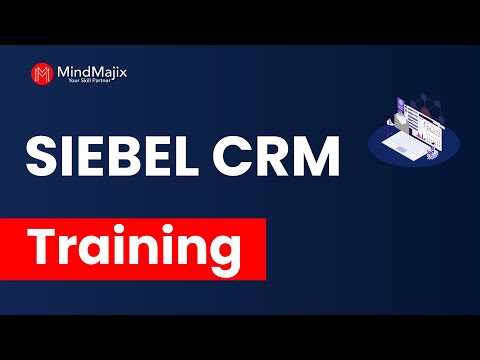 SIEBEL CRM Training | SIEBEL CRM Online Certification Course | What Is CRM - MindMajix