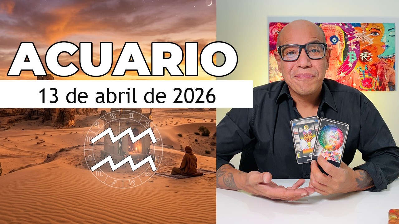 ACUARIO | Horóscopo de hoy 13 de Abril 2026 - YouTube