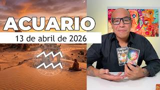 ACUARIO | Horóscopo de hoy 13 de Abril 2026