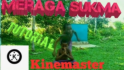 Cara Edit Video Meraga Sukma Di Kinemaster | Tutorial Kinemaster | Meraga Sukma | Tutorial android