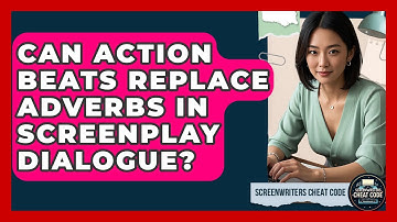 Can Action Beats Replace Adverbs In Screenplay Dialogue? - Screenwriter