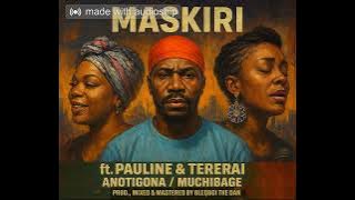 Maskiri x Tererai_Muchibage(official audio)