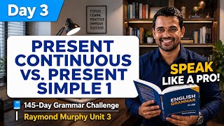 Day 3: Present continuous vs. Present simple 1 | 📘 145-Day Grammar Challenge | Raymond Murphy Unit 3