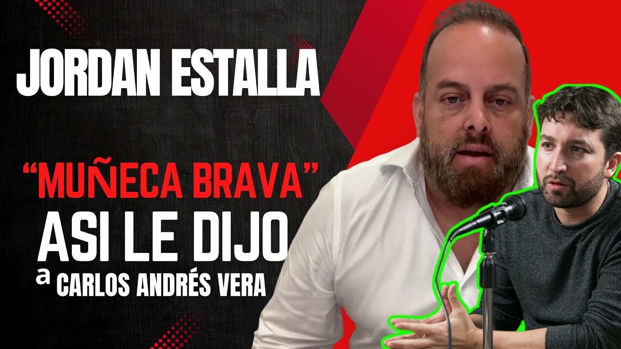 JORDAN EXPLOTA: "¡MUÑECA BRAVA TIENE UN PRECIO!" RESPUESTA a Carlos Andrés Vera -Caso Villavicencio